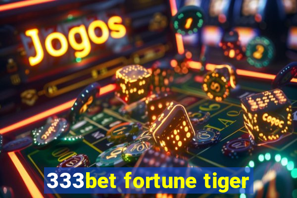 333bet fortune tiger